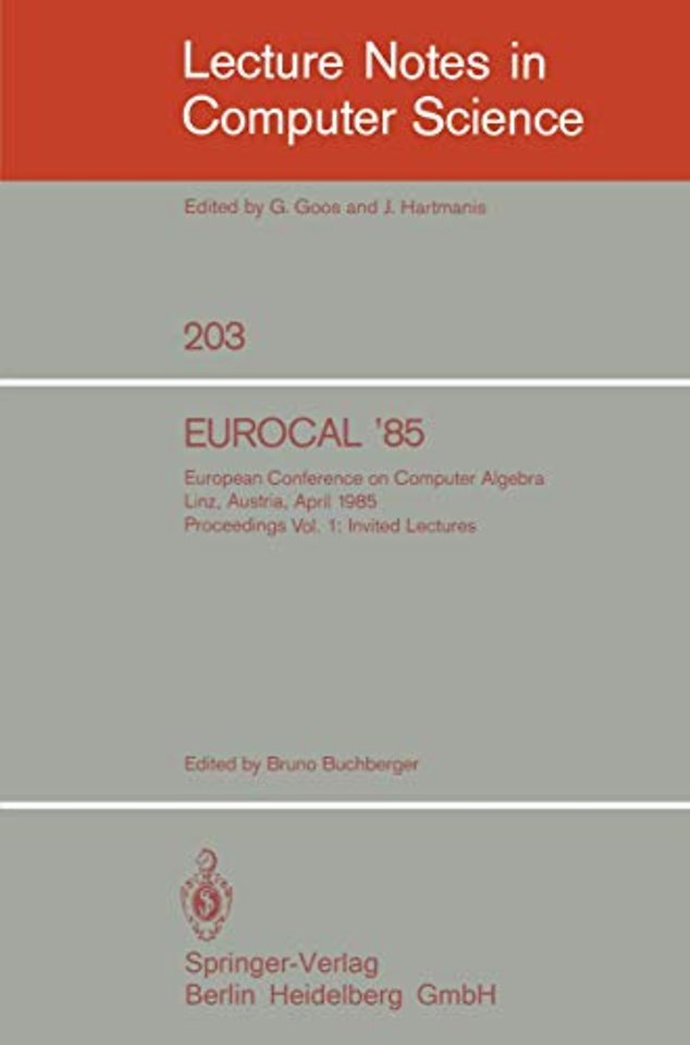 EUROCAL '85. European Conference on Computer Algebra. Linz, Austria, April 1-3, 1985. Proceedings
