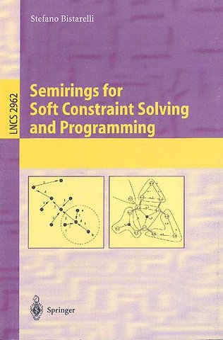 Semirings for Soft Constraint Solving and Programming