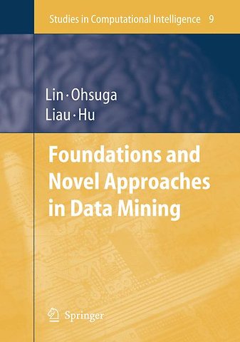 Foundations and Novel Approaches in Data Mining