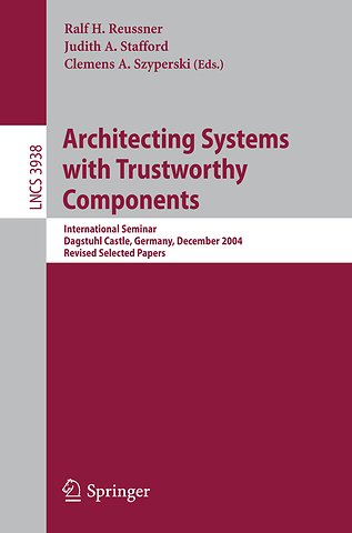 Architecting Systems with Trustworthy Components