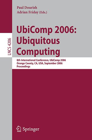 UbiComp 2006: Ubiquitous Computing