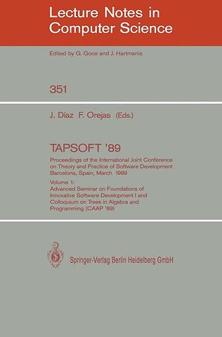 TAPSOFT '89: Proceedings of the International Joint Conference on Theory and Practice of Software Development, Barcelona, Spain, March 13-17, 1989