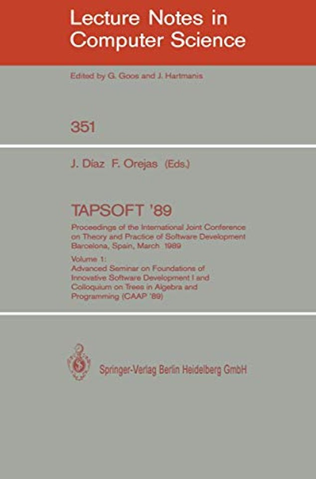 TAPSOFT '89: Proceedings of the International Joint Conference on Theory and Practice of Software Development, Barcelona, Spain, March 13-17, 1989