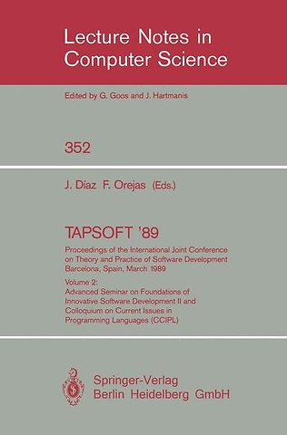 TAPSOFT '89: Proceedings of the International Joint Conference on Theory and Practice of Software Development Barcelona, Spain, March 13-17, 1989
