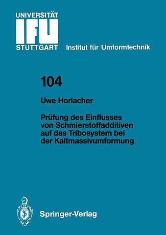 Prüfung des Einflusses von Schmierstoffadditiven auf das Tribosystem bei der Kaltmassivumformung