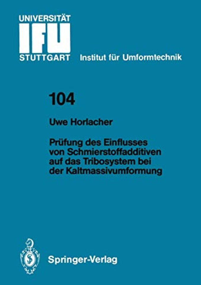 Prüfung des Einflusses von Schmierstoffadditiven auf das Tribosystem bei der Kaltmassivumformung