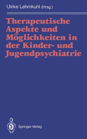 Therapeutische Aspekte und Möglichkeiten in der Kinder- und Jugendpsychiatrie