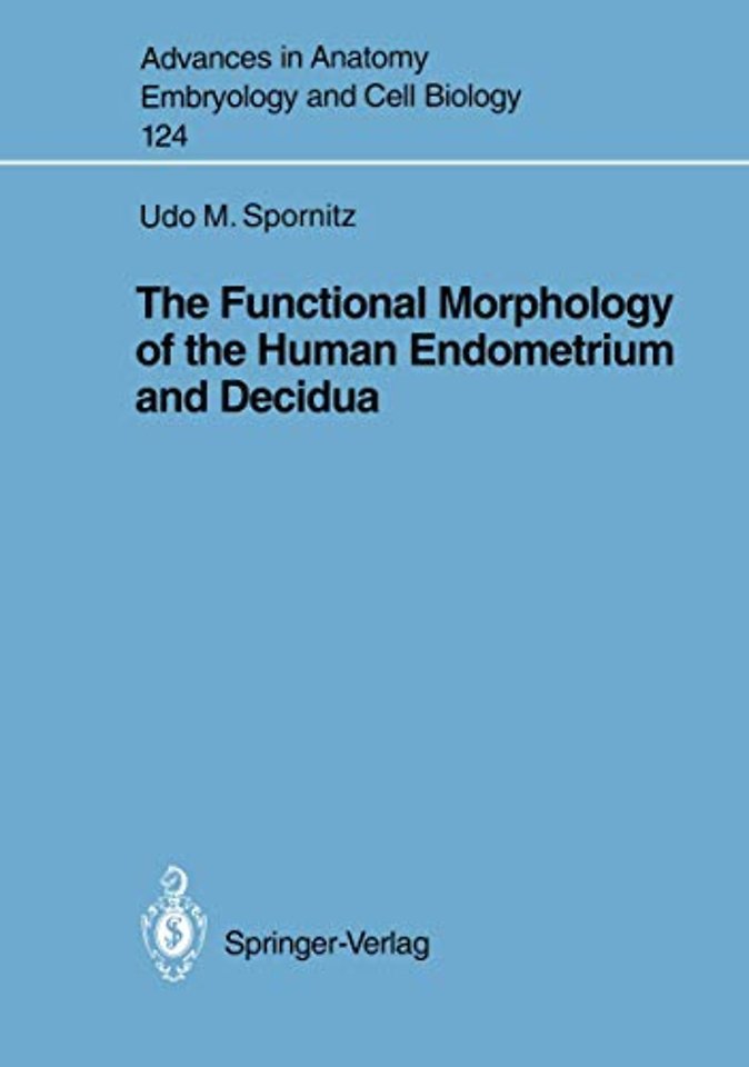 The Functional Morphology of the Human Endometrium and Decidua