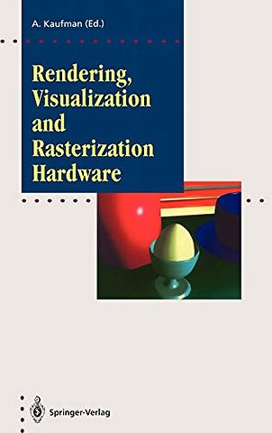 Rendering, Visualization and Rasterization Hardware