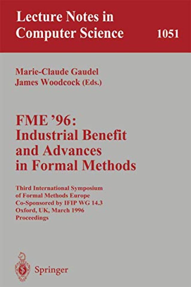 FME '96: Industrial Benefit and Advances in Formal Methods