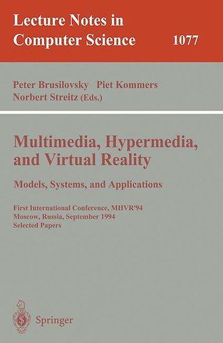 Multimedia, Hypermedia, and Virtual Reality: Models, Systems, and Applications