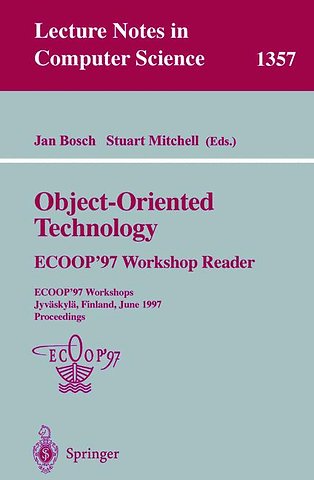 Object-Oriented Technology: ECOOP ’97 Workshop Reader