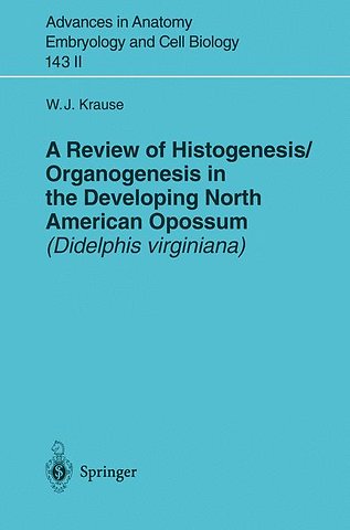 A Review of Histogenesis/Organogenesis in the Developing North American Opossum (Didelphis virginiana)