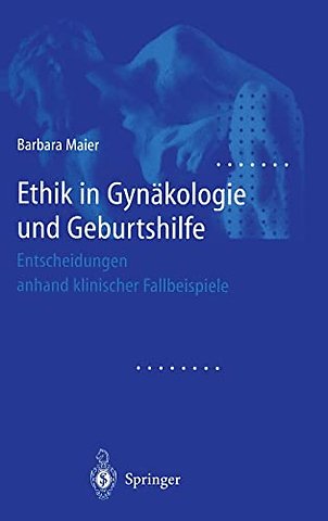 Ethik in Gynakologie Und Geburtshilfe