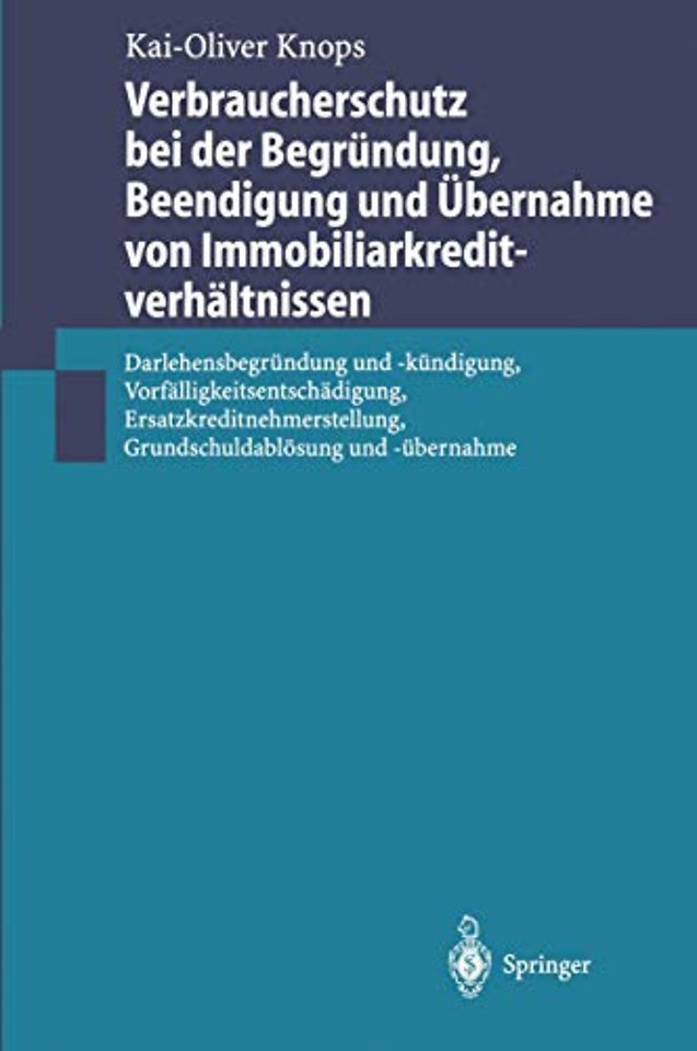 Verbraucherschutz bei der Begründung, Beendigung und Übernahme von Immobiliarkreditverhältnissen