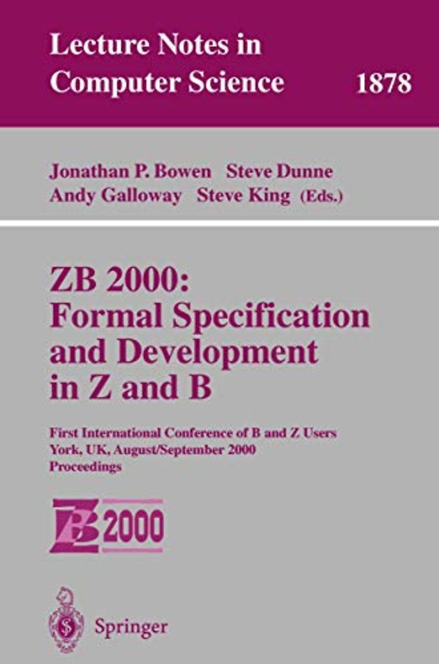 ZB 2000: Formal Specification and Development in Z and B