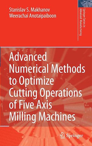 Advanced Numerical Methods to Optimize Cutting Operations of Five Axis Milling Machines