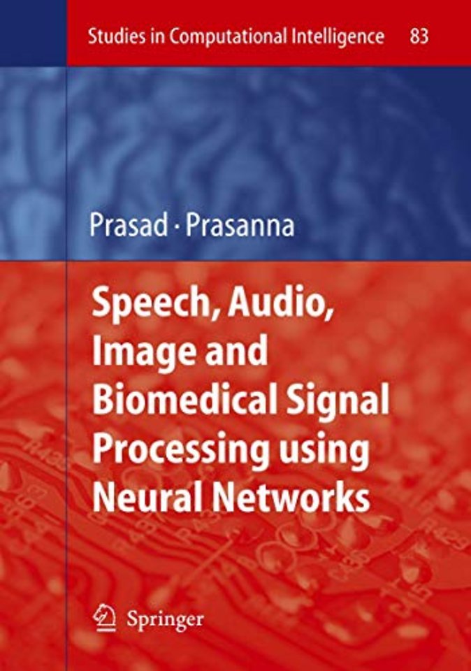 Speech, Audio, Image and Biomedical Signal Processing using Neural Networks