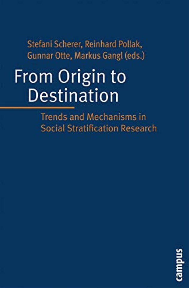 From Origin to Destination – Trends and Mechanisms in Social Stratification Research