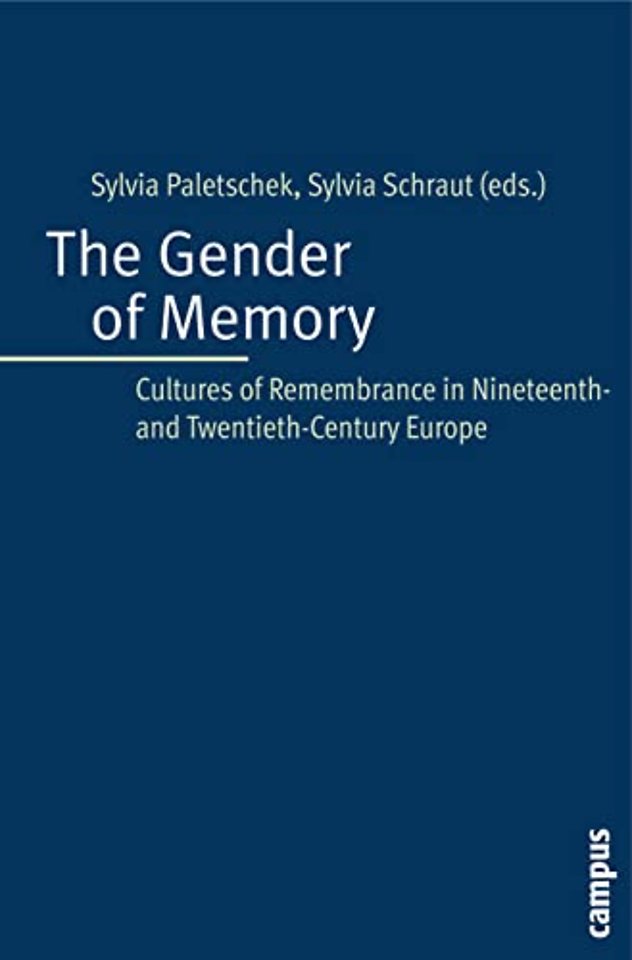 The Gender of Memory – Cultures of Remembrance in Nineteenth– and Twentieth–Century Europe