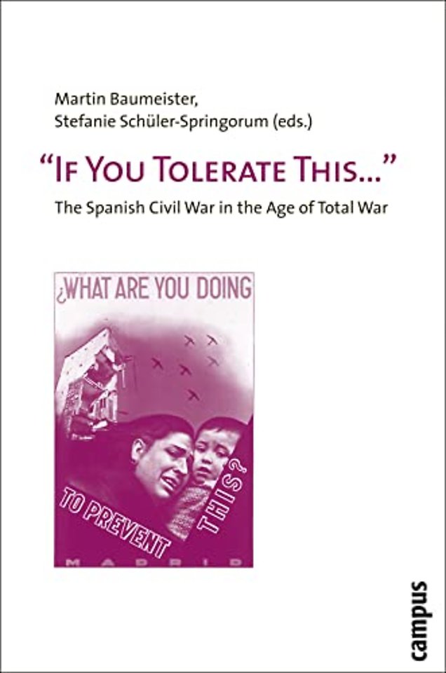 "If You Tolerate This . . . " – The Spanish Civil War in the Age of Total War