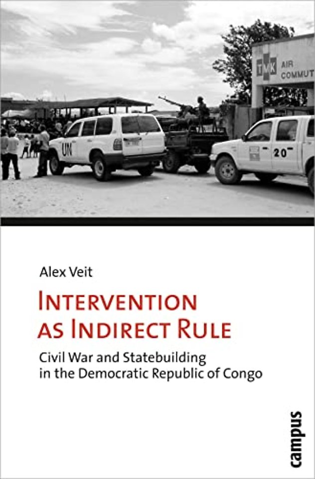Intervention as Indirect Rule – Civil War and Statebuilding in the Democratic Republic of Congo