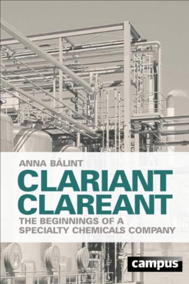 Clariant Clareant – The Beginnings of a Specialty Chemicals Company