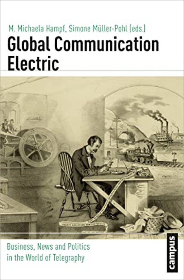 Global Communication Electric – Business, News and Politics in the World of Telegraphy