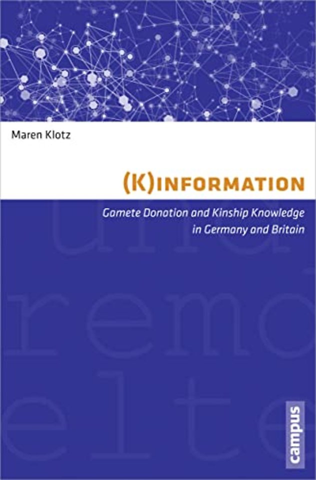 (K)information – Gamete Donation and Kinship Knowledge in Germany and Britain