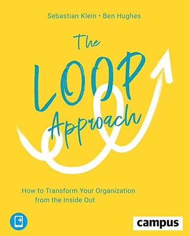 The Loop Approach – How to Transform Your Organization from the Inside Out