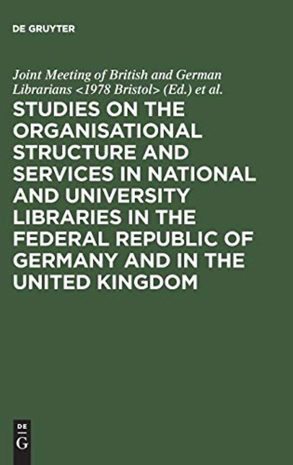 Studies on the organisational structure and serv – Papers pres. at a Joint Meeting of British and German Librarians at the Univ. of Bristol in Sept.