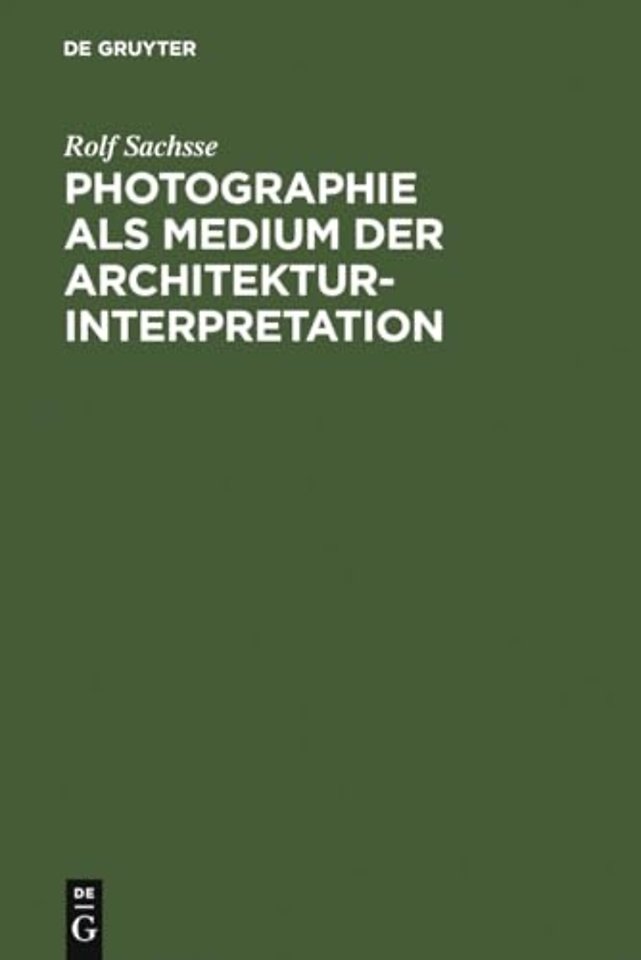 Photographie als Medium der Architekturinterpret – Studien zur Geschichte der deutschen Architekturphotographie im 20. Jahrhundert