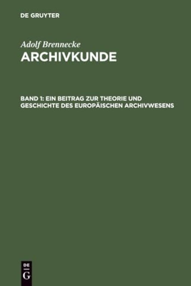 Ein Beitrag zur Theorie und Geschichte des europäischen Archivwesens