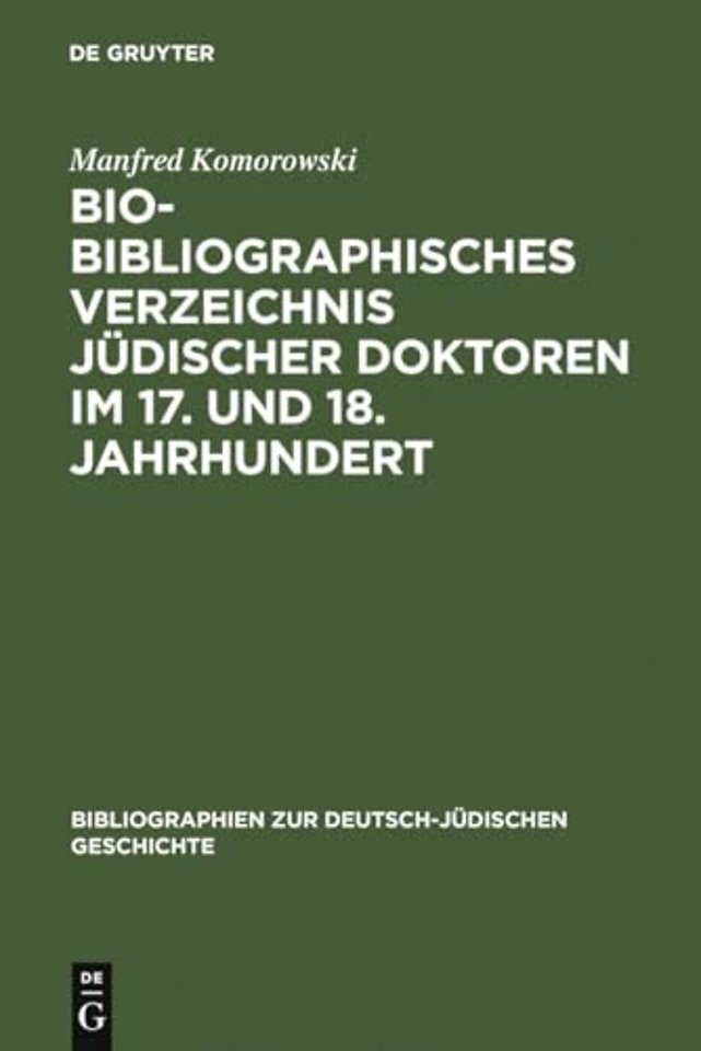 Bio-Bibliographisches Verzeichnis Judischer Doktoren Im 17. Und 18. Jahrhundert