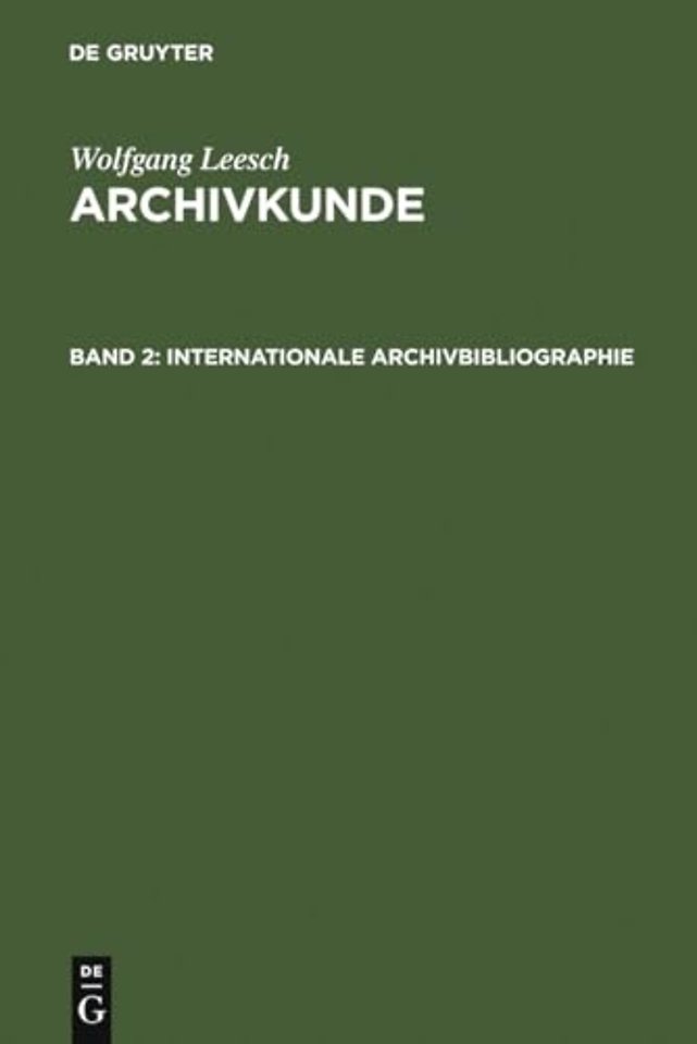 Internationale Archivbibliographie – Mit besonderer Berücksichtigung des deutschen und österreichischen Archivwesens