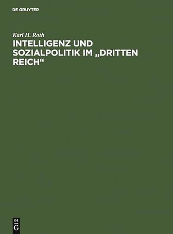 Intelligenz und Sozialpolitik im "Dritten Reich" – eine methodisch–historische Studie am Beispiel des Arbeitswissenschaftlichen Instituts der Deutsc
