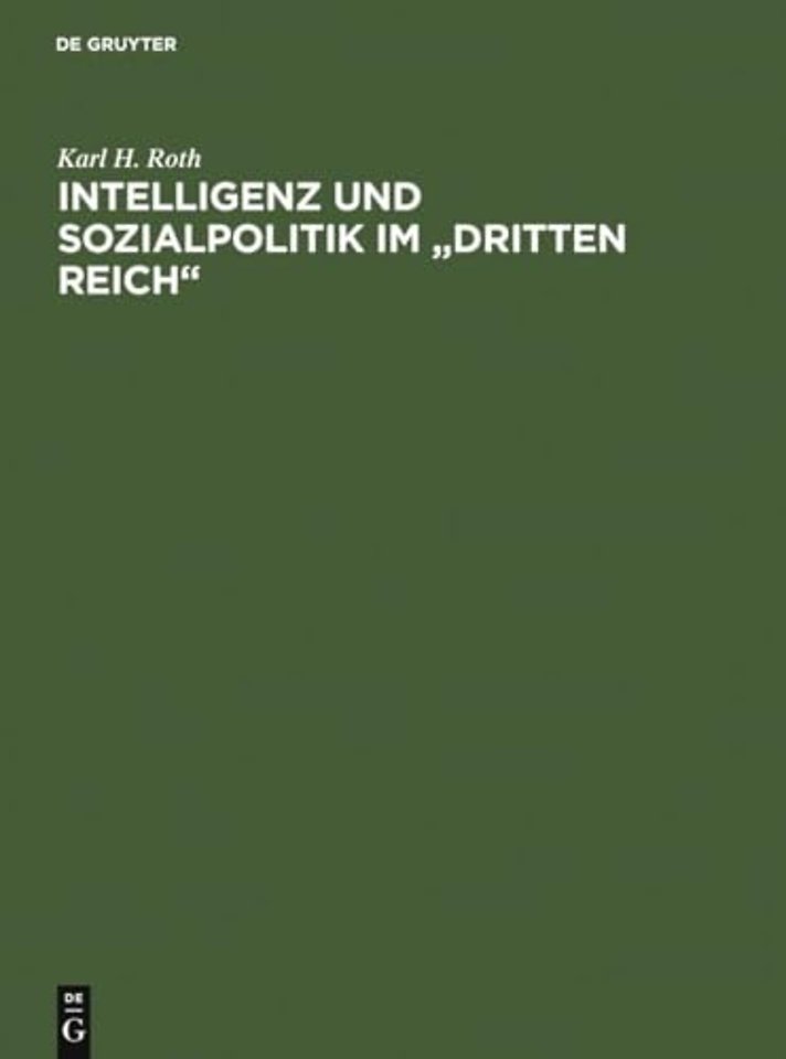 Intelligenz und Sozialpolitik im "Dritten Reich" – eine methodisch–historische Studie am Beispiel des Arbeitswissenschaftlichen Instituts der Deutsc