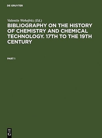 Bibliography on the History of Chemistry and Chemical Technology. 17th to the 19th Century