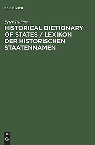 Historical Dictionary of States / Lexikon der hi – States and State–like Communities from Their Origins to the Present / Staaten und staatsähnlich