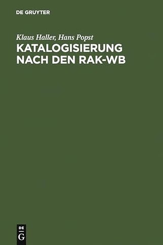 Katalogisierung nach den RAK–WB – Eine Einführung in die Regeln für die alphabetische Katalogisierung in wissenschaftlichen Bibliotheken