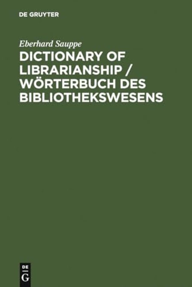 Dictionary of Librarianship / Wörterbuch des Bib – Including a Selection from the Terminology of Information Science, Bibliology, Reprography, High
