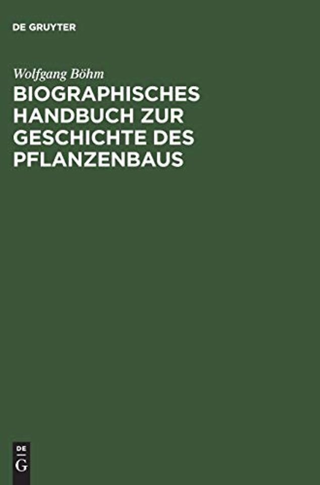 Biographisches Handbuch zur Geschichte des Pflanzenbaus