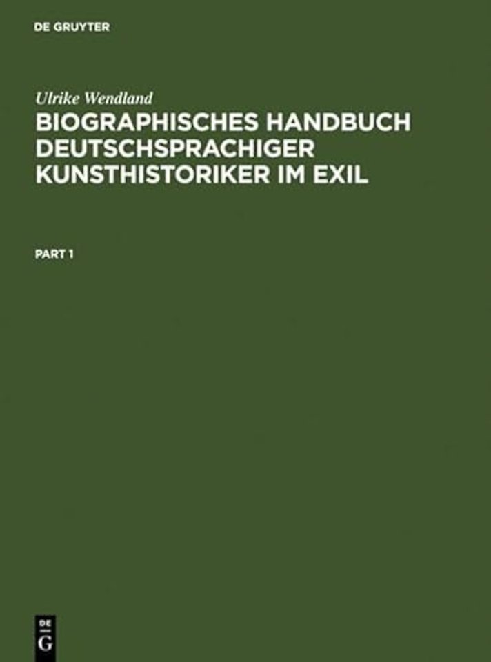 Biographisches Handbuch deutschsprachiger Kunsth – Leben und Werk der unter dem Nationalsozialismus verfolgten und vertriebenen Wissenschaftler. Teil