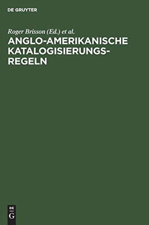 Anglo–Amerikanische Katalogisierungsregeln – Deutsche Übersetzung der Anglo–American Cataloguing Rules Second Edition, 1998 Revision ei