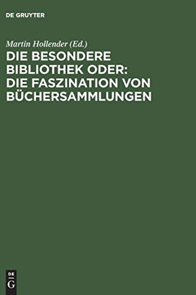 Die Besondere Bibliothek oder: Die Faszination von Büchersammlungen