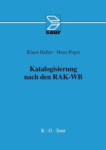 Katalogisierung nach den RAK–WB – Eine Einführung in die Regeln für die alphabetische Katalogisierung in wissenschaftlichen Bibliotheken