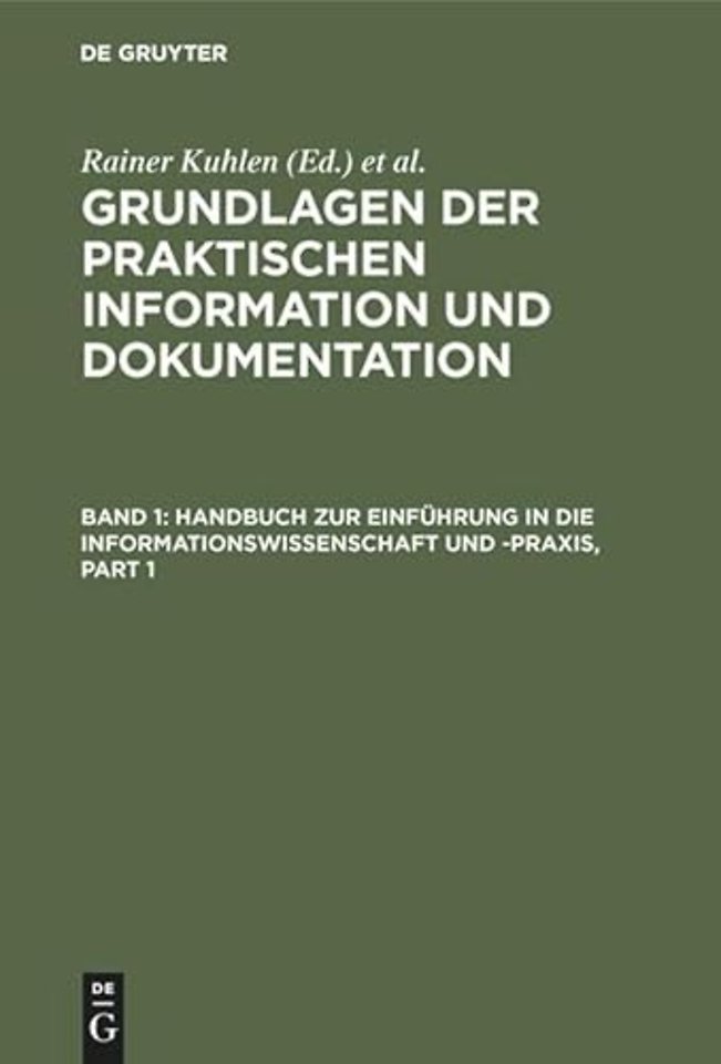 Grundlagen der praktischen Information und Dokum – Band 1: Handbuch zur Einführung in die Informationswissenschaft und –praxis – Band 2: Glo