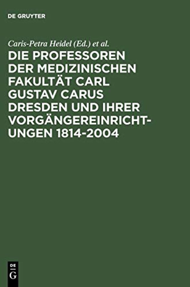 Die Professoren der Medizinischen Fakultät Carl Gustav Carus Dresden und ihrer Vorgängereinrichtungen 1814–2004