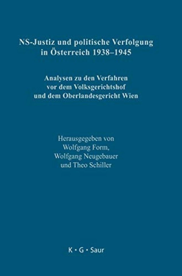 NS–Justiz und politische Verfolgung in Österreic – Analysen zu den Verfahren vor dem Volksgerichtshof und dem Oberlandesgericht Wien