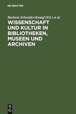 Wissenschaft und Kultur in Bibliotheken, Museen – Klaus–Dieter Lehmann zum 65. Geburtstag